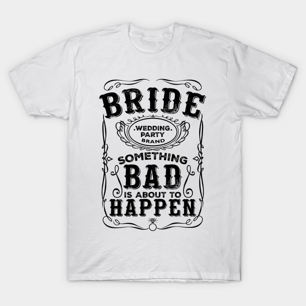 Women's Bachelorette Party Whiskey Bride Bridesmaid Wedding T-Shirts T-Shirt by teevisionshop